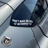 Don't Make Me Cry I'm Fragile Broken Heart Vehicle Decal