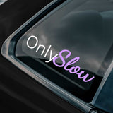 Only Slow Funny JDM Car Truck Decal