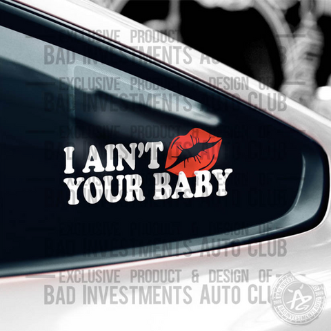 Ain't Your Baby Kiss Decal for Vehicle