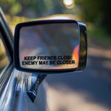 Keep Friends Close Mirror Funny Vehicle Decal