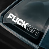 Car window with 'FUCK'EM' decal 