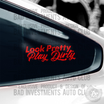 Look Pretty Play Dirty 1 Colour Vehicle Decal