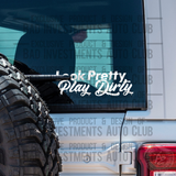 Look Pretty Play Dirty 1 Colour Vehicle Decal