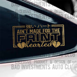 "Aint Made for the Faint Hearted" broken heart symbol sticker design in gold vinyl on car window