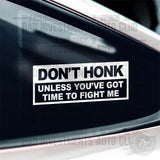 Funny "Don't Honk Unless You've Got Time To Fight" sticker on car window by Bad Investments Auto