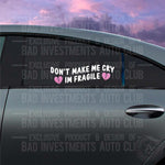 Don't Make Me Cry, I'm Fragile Broken Heart sticker design on car window