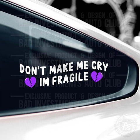 Don't Make Me Cry, I'm Fragile Broken Heart sticker design on car window