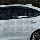 Hella Broke sticker on car window by Bad Investments Auto