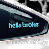 Hella Broke sticker on car window by Bad Investments Auto