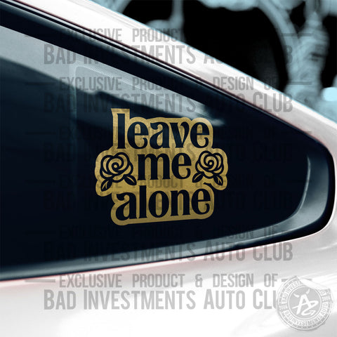 Leave Me Alone Roses sticker on car window by Bad Investments Auto