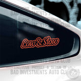 Low & Slow sticker on car window by Bad Investments Auto