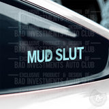 Mud Slut dripping sticker on car window by Bad Investments Auto