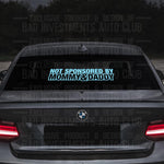 Not Sponsored by Mommy & Daddy sticker on BMW car rear windshield by Bad Investments Auto