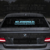 Not Sponsored by Mommy & Daddy sticker on BMW car rear windshield by Bad Investments Auto