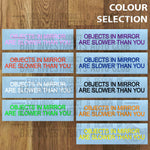 Sticker that says "Object In Mirror Are Slower Than You" shown in multiple colour varieties by Bad Investments Auto