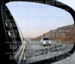 Sticker that says "Object In Mirror Are Slower Than You" on car side mirror by Bad Investments Auto