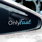 "Only Fast" tuner car style vehicle decal on car window by Bad Investments Auto