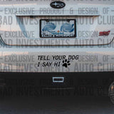 "Tell Your Dog I Say Hi" with cute paw print black vinyl decal on Subaru car rear bumper by Bad Investments Auto