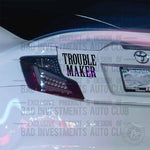 Trouble Maker Society 2 colour sticker on car bumper by Bad Investments Auto