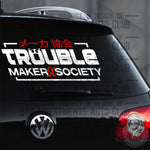 Trouble Maker Society with Japanese and English lettering in White and Red sticker on car window